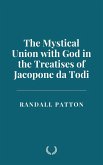 The Mystical Union with God in the Treatises of Jacopone da Todi (eBook, ePUB) The Mystical Union with God in the Treatises of Jacopone da Todi (eBook, ePUB)