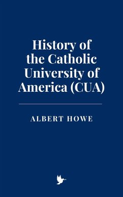 History of the Catholic University of America (CUA) (eBook, ePUB) - Howe, Albert