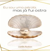 Eu Sou Pérola, Mas Já Fui Ostra (eBook, ePUB)