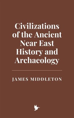 Cover Civilizations of the Ancient Near East: History and Archaeology (eBook, ePUB)