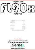 Projetos Com Ft90x Parte Viii (eBook, PDF)