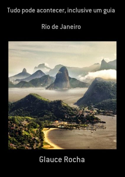 Tudo Pode Acontecer, Inclusive Um Guia (eBook, PDF) Tudo Pode Acontecer, Inclusive Um Guia (eBook, PDF)