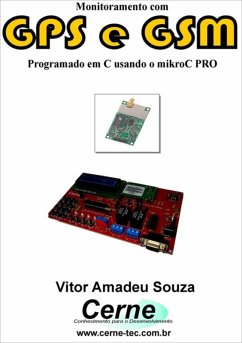Monitoramento Com Gps E Gsm Programado Em C Usando O Mikroc Pro (eBook, PDF) - Souza, Vitor Amadeu