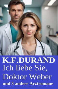 Cover Ich liebe Sie, Doktor Weber und 3 andere Arztromane (eBook, ePUB)