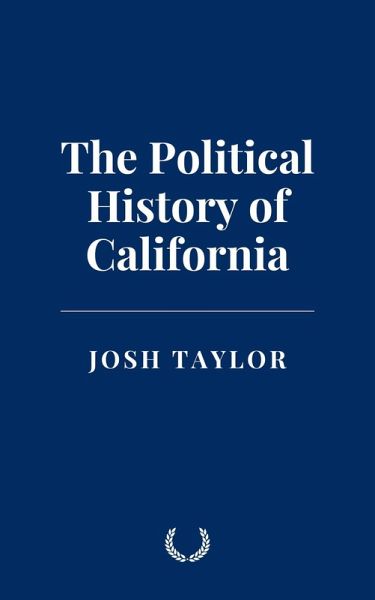 The Political History of California (eBook, ePUB) The Political History of California (eBook, ePUB)