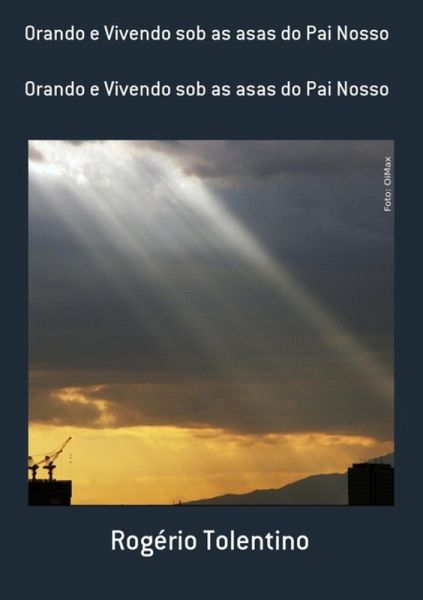 Orando E Vivendo Sob As Asas Do Pai Nosso (eBook, PDF)