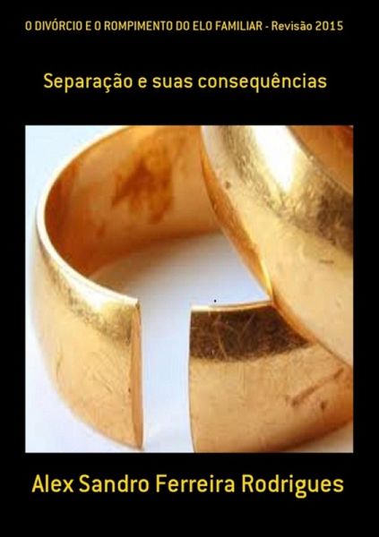O Divórcio E O Rompimento Do Elo Familiar - Revisão 2015 (eBook, PDF)