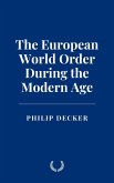 The European World Order During the Modern Age (eBook, ePUB) The European World Order During the Modern Age (eBook, ePUB)