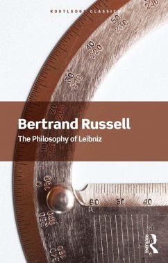 The Philosophy of Leibniz (eBook, ePUB) - Russell, Bertrand The Philosophy of Leibniz (eBook, ePUB) - Russell, Bertrand