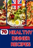 70 Healthy Dinner Recipes (eBook, ePUB)