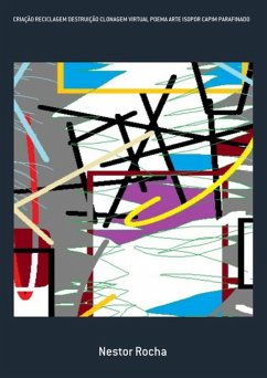 Cover Criação Reciclagem Destruição Clonagem Virtual Poema Arte Isopor Capim Parafinado (eBook, PDF)