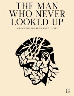 The Man Who Never Looked Up And Other Bilingual Dutch-English Stories (eBook, ePUB) - Bilingual, Pomme