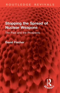 Stopping the Spread of Nuclear Weapons (eBook, PDF) - Fischer, David