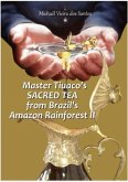 Master Tiuaco`s Sacred Tea From Amazon Rainforest Ii (eBook, PDF)
