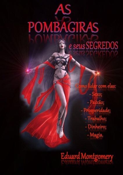 As Pombagiras E Seus Segredos (eBook, PDF) As Pombagiras E Seus Segredos (eBook, PDF)