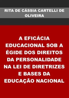 Cover A Eficácia Educacional Sob A Égide Dos Direitos Da Personalidade Na Lei De Diretrizes E Bases Da Educação Nacional (eBook, ePUB)