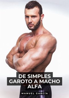Cover De simples Garoto a Macho Alfa (eBook, ePUB)