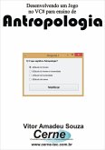 Desenvolvendo Um Jogo No Vc# Para Ensino De Antropologia (eBook, PDF)