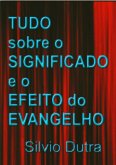 Tudo Sobre O Significado E O Efeito Do Evangelho (eBook, ePUB)