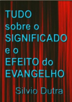 Cover Tudo Sobre O Significado E O Efeito Do Evangelho (eBook, ePUB)