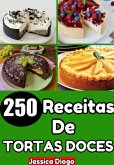 Delícias Infindas: 250 Receitas De Tortas Doces Para Transformar Suas Sobremesas (eBook, ePUB)