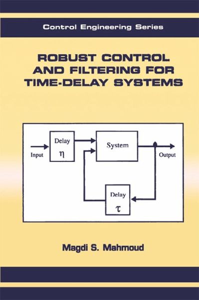Robust Control and Filtering for Time-Delay Systems (eBook, ePUB) Robust Control and Filtering for Time-Delay Systems (eBook, ePUB)