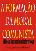 A Formação Da Moral Comunista (eBook, PDF)
