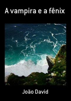 A Vampira E A Fênix (eBook, PDF) - David, João A Vampira E A Fênix (eBook, PDF) - David, João