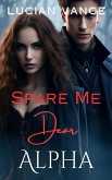 Spare Me, Dear Alpha (eBook, ePUB)