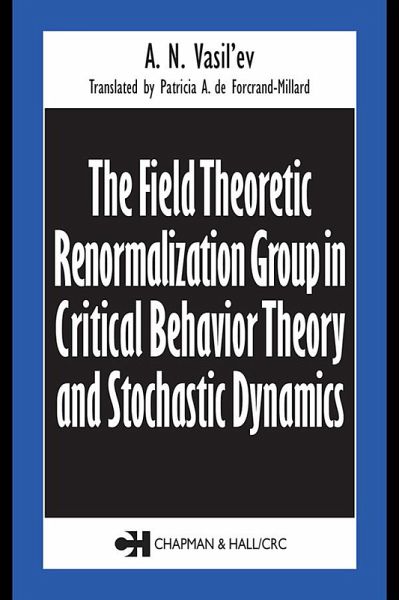 The Field Theoretic Renormalization Group in Critical Behavior Theory and Stochastic Dynamics (eBook, ePUB) The Field Theoretic Renormalization Group in Critical Behavior Theory and Stochastic Dynamics (eBook, ePUB)