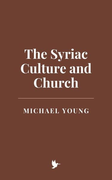 The Syriac Culture and Church (eBook, ePUB) The Syriac Culture and Church (eBook, ePUB)