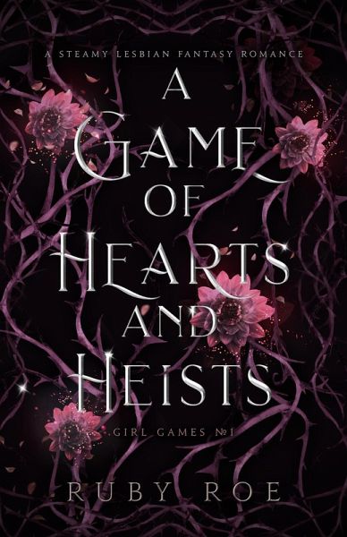 A Game of Hearts and Heists: A Steamy Lesbian Fantasy Romance (Girl Games, #1) (eBook, ePUB)