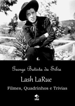 Lash Larue (eBook, PDF) - Da Silva, George Batista