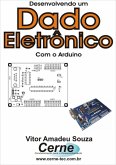 Desenvolvendo Um Dado Eletrônico Com O Arduino (eBook, PDF)