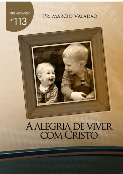 A Alegria De Viver Com Cristo (eBook, PDF) A Alegria De Viver Com Cristo (eBook, PDF)