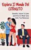 Esplora Il Mondo Del Cornuto Benefici, Piaceri E Come Gestirlo In Modo Sano Nella Tua Relazione (eBook, ePUB) Esplora Il Mondo Del Cornuto Benefici, Piaceri E Come Gestirlo In Modo Sano Nella Tua Relazione (eBook, ePUB)