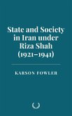 State and Society in Iran under Riza Shah (1921-1941) (eBook, ePUB)