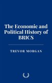 The Economic and Political History of BRICS (eBook, ePUB) The Economic and Political History of BRICS (eBook, ePUB)