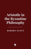 Aristotle in the Byzantine Philosophy (eBook, ePUB)