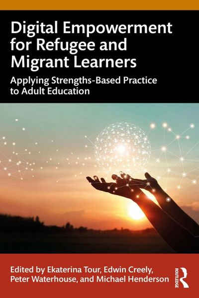 Digital Empowerment for Refugee and Migrant Learners (eBook, PDF) Digital Empowerment for Refugee and Migrant Learners (eBook, PDF)