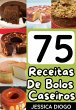 Delícias Caseiras: 75 Receitas De... - Bild 1