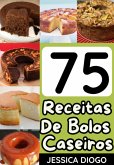 Delícias Caseiras: 75 Receitas De Bolos Que Transformarão Sua Cozinha Em Um Paraíso De Sabores (eBook, ePUB)