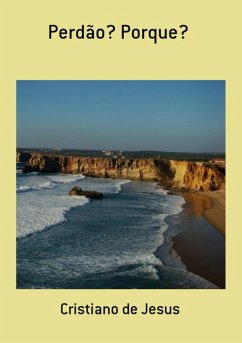 Perdão? Porque? (eBook, PDF) - de Jesus, Cristiano