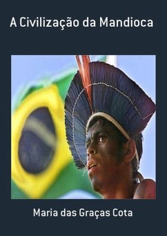 A Civilização Da Mandioca (eBook, PDF) - Das Cota, Maria Graças