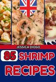 85 Shrimp Recipes (eBook, ePUB)
