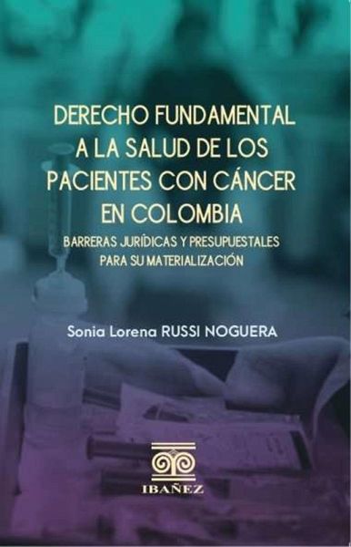 Derecho fundamental a la salud de los pacientes con cáncer en Colombia (eBook, PDF)