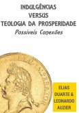 Indulgências Versus Teologia Da Prosperiade (eBook, PDF)