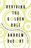 Reviving the Golden Rule (eBook, ePUB) Reviving the Golden Rule (eBook, ePUB)