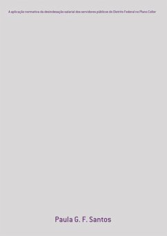 Cover A Aplicação Normativa Da Desindexação Salarial Dos Servidores Públicos Do Distrito Federal No Plano Collor (eBook, PDF)
