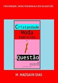 Cristandade, Moda Feminina & O Xis Da Questão (eBook, PDF) Cristandade, Moda Feminina & O Xis Da Questão (eBook, PDF)